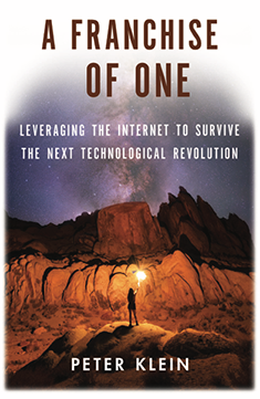 Book cover for A Franchise of One by Peter Klein, featuring a lone figure holding a lantern in a rocky landscape under a starry sky, with the subtitle "Leveraging the Internet to Survive the Next Technological Revolution"